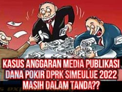 IWO Indonesia Meminta Kejari Simeulue Segera Tuntaskan Kasus Anggaran Media Publikasi Dana Pokir DPRK Simeulue